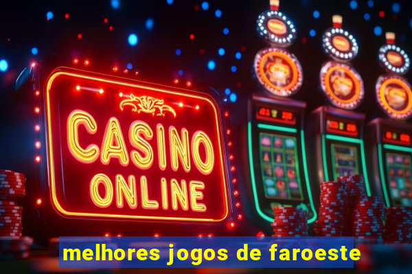 melhores jogos de faroeste